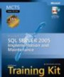 MCTS Self-Paced Training Kit (Exam 70-431): Microsoft SQL Server 2005 Implementation and Maintenance (Pro-Certification)