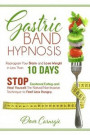 Gastric Band Hypnosis: Reprogram Your Brain and Lose Weight in Less than 10 Days. Stop Emotional Eating and Heal Yourself. The Natural Non-In