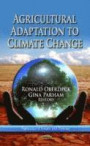 Agricultural Adaptation to Climate Change (Agricultural Issues and Policies; Climate Change and Its Causes, Effects and Prediction)