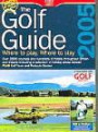 The Golf Guide 2005: Where to Play & Where to Stay: Over 2800 courses and hundreds of hotels throughout Britain and Ireland including a selection in holiday areas abroad (Golf Guide)
