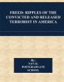 Freed: Ripples of the Convicted and Released Terrorist in America