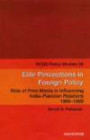 Elite Perceptions in Foreign Policy: Role of Print Media in Influencing India-Pakistan Relations 1989-1999 (RCSS Policy Studies 26) (RCSS Policy Studies)