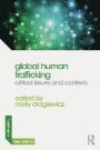 Global Human Trafficking: Critical Issues and Contexts (Global Issues in Crime and Justice)