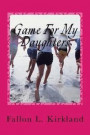 Game For My Daughters: The game we give our daughters... last a lifetime