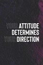 Your Attitude Determines Your Directions: Daily Success, Motivation and Everyday Inspiration For Your Best Year Ever, 365 days to more Happiness Motiv
