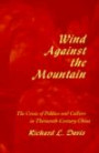 Wind Against the Mountain: The Crisis of Politics and Culture in Thirteenth-Century China (Harvard-Yenching Institute Monograph Series)