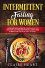 Intermittent fasting: Your secret guide to permanently lose fat and weight while eating the foods you love in just 21 days