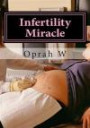 Infertility Miracle: Cure Infertility And Get Pregnant Naturally !