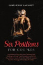 Sex Positions for Couples: Sex Guide to Turn Men Into Casanova and Undergo a Sexual Transformation, with this Tips Women Come First. She will be