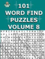 101 Word Find Puzzles Vol. 8: Themed Word Searches, Puzzles to Sharpen Your Mind