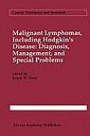 Malignant Lymphomas, Including Hodgkin's Disease: Diagnosis, Management, and Special Problems (Cancer Treatment and Research)