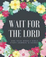 Wait for the Lord: One Year Weekly Bible Study Journal & Guides: Get More Faith, Hope and Love Through God's Words, Simple Weekly Bible S