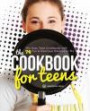 Cookbook for Teens: The Easy Teen Cookbook with 74 Fun & Delicious Recipes to Try