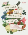 Rhs Collage the Botanical World: 1, 000 Fantastic & Floral Images to Cut Out & Collage