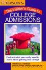 Peterson's the Insider's Guide to College Admissions: Find Out What You Really Need to Know About Getting into College (Insider's Guide to College Admissions)