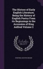 The History of Early English Literature; Being the History of English Poetry from Its Beginnings to the Accession of King Aelfred Volume 2
