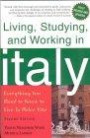 Living, Studying, and Working in Italy: Everything You Need to Know to Live La Dolce Vita