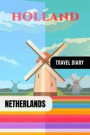 Netherlands Travel Diary: Guided Journal Log Book To Write Fill In - 52 Famous Traveling Quotes, Daily Agenda Time Table Planner - Travelers Jou