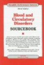 Blood and Circulatory Disorders Sourcebook: Basic Consumer Health Information about Blood and Circulatory System Disorders, Such as Anemia, Leukemia, (Health Reference)