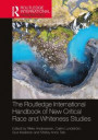 Routledge International Handbook of New Critical Race and Whiteness Studies