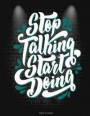 Stop Talking Start Doing: Sleep Tracker: Living Inspirational Quotes, Monitor Healthy Sleep Habits And Insomnia Large Print 8.5' x 11' Sleep Tra