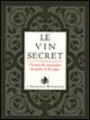 L'or du vin, Tome 2 : Le vin secret : L'ivresse des mystiques, des poètes et des sages