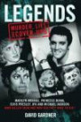 Legends: Murder, Lies and Cover-Ups: Marilyn Monroe, Princess Diana, Elvis Presley, JFK and Michael Jackson: Who Killed Them and Why They Didn't Have to Die