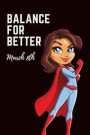 Balanced for Better March 8th: Super Hero International Women' Day Notebook: A 6x9 Inch, 120 Page Blank Lined Journal. Makes a Perfect Gift for Inter