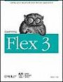 Learning Flex 3: Getting up to Speed with Rich Internet Applications