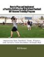 How to Plan and Implement a Positive Culture in a High School Football Off-Season Training Program: Improving Your Football Team, Players, and Culture