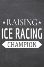 Raising Ice Racing Champion: Ice Racing Notebook, Planner or Journal - Size 6 x 9 - 110 Dot Grid Pages - Office Equipment, Supplies -Funny Ice Raci