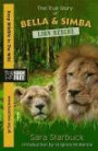 Born Free Lion Rescue: The True Story of Bella and Simba (Born Free Factbook)