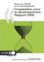 CoopÃ©ration pour le DÃ©veloppement : Rapport 2006 Efforts et politiques des membres du ComitÃ© d''aide au dÃ©veloppement