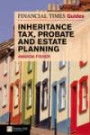 Financial Times Guide to Inheritance Tax, Probate and Estate Planning (Financial Times Series)