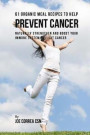 61 Organic Meal Recipes to Help Prevent Cancer: Naturally Strengthen and Boost Your Immune System to Fight Cancer