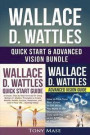 Wallace D. Wattles Quick Start & Advanced Vision Bundle: Wallace D. Wattles Quick Start Guide + Wallace D. Wattles Advanced Vision Guide