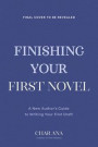 Finishing Your First Novel: A New Author's Guide to Writing Your First Draft