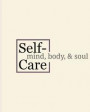 Self-Care: Mind, Body, & Soul