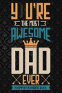 youre the most awesome dad ever: Lined Notebook / Diary / Journal To Write In 6x9 for papa, grandpa, uncle, law stepdad in fathers day happy fathers d