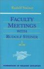 Faculty Meetings With Rudolf Steiner (Foundations of Waldorf Education, 8) 2 vol set (Foundations of Waldorf Education, 8)