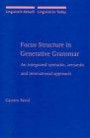 Focus Structure in Generative Grammar: An Integrated Syntactic, Semantic and Intonational Approach (Linguistik Aktuell / Linguistics Today)