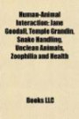 Human-Animal Interaction: Jane Goodall, Temple Grandin, Snake Handling, Unclean Animals, Zoophilia and Health