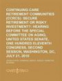 Continuing Care Retirement Communities (Ccrcs): Secure Retirement or Risky Investment?: Hearing Before the Special Committee on Aging, United States ... Second Session, Washington, DC, July 21, 2010