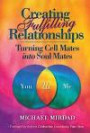 CREATING FULFILLING RELATIONSHIPS: Turning Cell Mates Into Soul Mates (H)