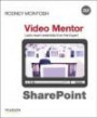 SharePoint Certification Video Mentor: Exams MCTS 70-630 and MCTS 70-631