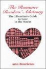 The Romance Reader's Advisory: The Librarian's Guide to Love in the Stacks (ALA Readers' Advisory Series)