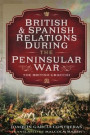 British and Spanish Relations During the Peninsular War