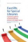 Facelifts for Special Libraries: A Practical Guide to Revitalizing Diverse Physical and Digital Spaces (Chandos Information Professional Series)