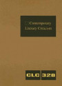 Contemporary Literary Criticism, Volume 328