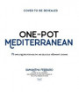 One-Pot Mediterranean: 75 Simple Recipes for Healthy and Flavorful Weeknight Cooking